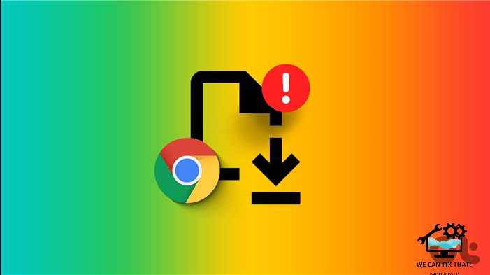 13 Ways to Fix If Chrome Won’t Download Files